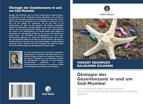 Ökologie der Gezeitenzone in und um Süd-Mumbai: Küstenmerkmale, Hydrologie, Artenvielfalt, biochemische Zusammensetzung der Muschel Gastrana polygona von Verlag Unser Wissen
