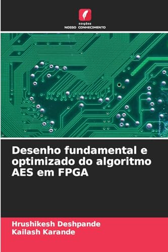 Desenho fundamental e optimizado do algoritmo AES em FPGA von Edições Nosso Conhecimento