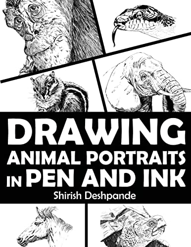 Drawing Animal Portraits in Pen and Ink: Learn to Draw Lively Portraits of Your Favorite Animals in 20 Step-by-step Exercises (Pen, Ink and Watercolor Sketching)