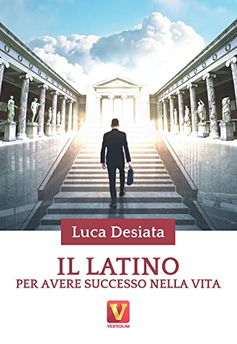 Il latino per avere successo nella vita (I grandi libri) von Vestigium