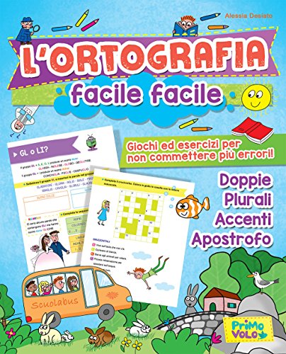 L'ortografia facile facile. Giochi ed esercizi per non commettere più errori! von Primo Volo