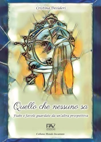Quello che nessuno sa. Fiabe e favole guardate da un'altra prospettiva (Mondo incantato) von Pav Edizioni