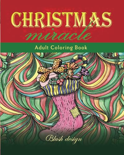 Christmas Miracle: Adult Coloring Book (Stress Relieving Creative Fun Drawings to Calm Down, Reduce Anxiety & Relax.)