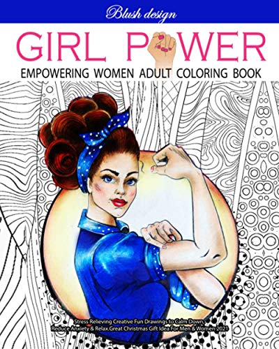 Girl Power: Empowering Women Adult Coloring Book (Stress Relieving Creative Fun Drawings to Calm Down, Reduce Anxiety & Relax.)