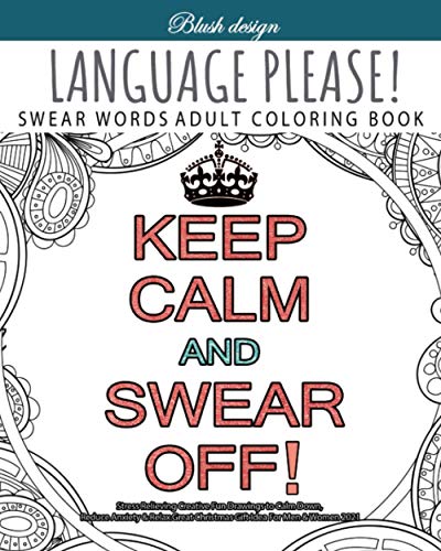 Language Please!: Swear Word Adult Coloring Book (Stress Relieving Creative Fun Drawings to Calm Down, Reduce Anxiety & Relax.) von Independently published
