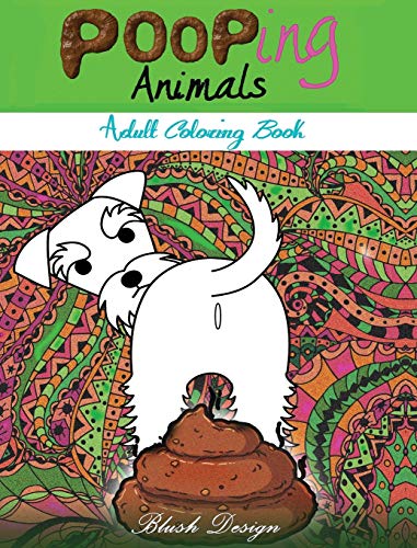 Pooping Animals: Adult Coloring Book Pooping Animals: Adult Coloring Book