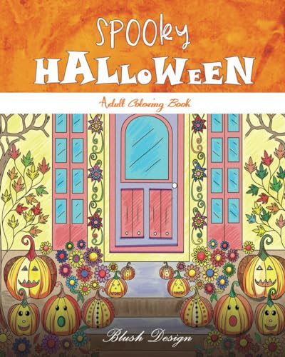 Spooky Halloween: Adult Coloring Book (Stress Relieving Creative Fun Drawings to Calm Down, Reduce Anxiety & Relax.)