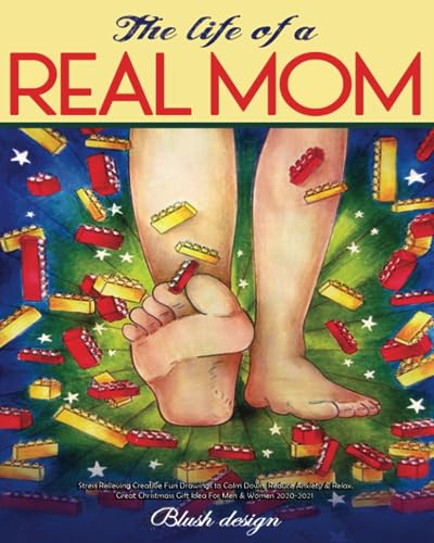 The Life of a REAL MOM (Stress Relieving Creative Fun Drawings to Calm Down, Reduce Anxiety & Relax.) von Independently published