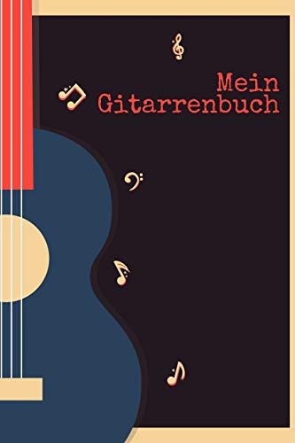Mein Gitarrenbuch: Notizbuch Journal für Gitarristen Musiker und Komponisten zum selbst schreiben und komponieren 6x9