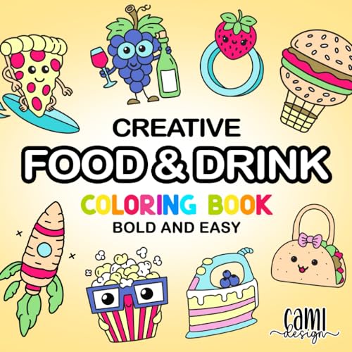 Creative Food and Drink Coloring Book: Bold and Easy Coloring Book For Adults, Stress Relief and Alcohol Markers. Just Kawaii Snacks. Adorable, Sweet, Super Cute Things. Cozy, Simple and Aesthetic.