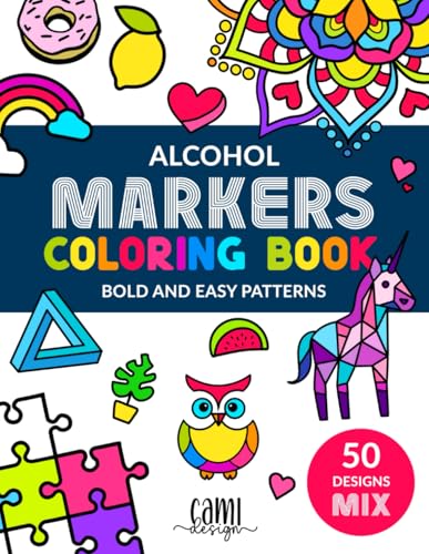 Alcohol Markers Coloring Book: Bold and Easy Patterns, Mini Things, Cute Unicorns, Geometry Animals, Sweet Hearts, Food. Simple Stress Relief ... Teens, Kids (Cami Design Coloring Books)