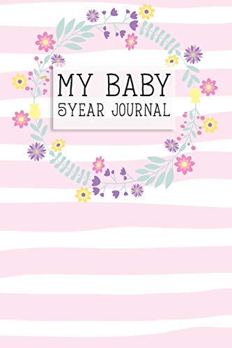 My Baby, 5 Year Journal: A Five Year Memory Journal for new Moms and Dads. von Independently published
