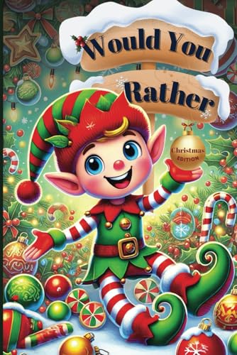 Would You Rather: Christmas Edition: Silly, Fun Jokes And Questions For All the Family To Make You Laugh (Funny Jokes and Activities - Ages 7-13) von Independently published