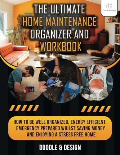 The Ultimate Home Maintenance Organizer & Workbook: How to be Well Organized, Energy Efficient, Emergency Prepared whilst Saving Money and Enjoying a Stress Free Home von JAD Publishing Ltd