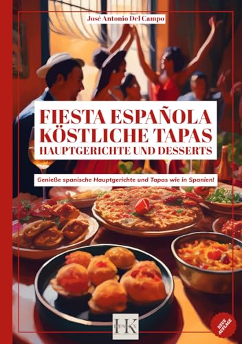 Fiesta Española: Köstliche Tapas Hauptgerichte und Desserts