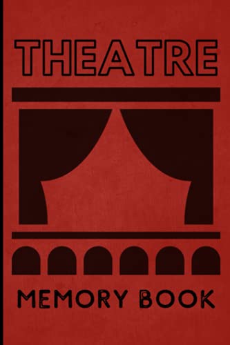 Theatre Memory Book: Log Book to Track all your Theatre Trips. Record all your Theatre Reviews. Remember Principle Cast Members and your Companions. ... Musical Theatre Fan Gift. West End. Broadway. von Independently published