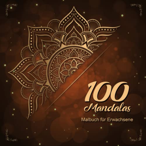 100 Mandalas Malbuch für Erwachsene - Anti-Stress-Malbuch: Mehr Ruhe, die Kreativität fördern und Entspannen von Independently published