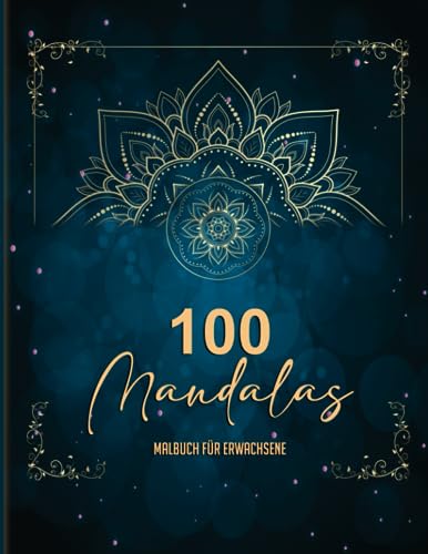 100 Mandalas Malbuch für Erwachsene - Anti-Stress-Malbuch: Mehr Ruhe, die Kreativität fördern und Entspannen von Independently published