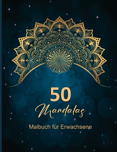 50 Mandalas Malbuch für Erwachsene - Anti-Stress-Malbuch: Mehr Ruhe, die Kreativität fördern und Entspannen von Independently published
