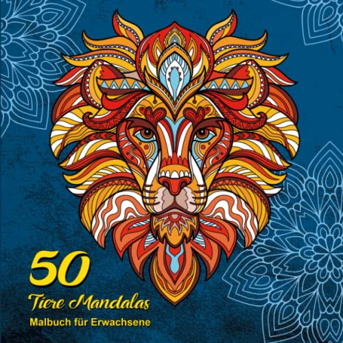 Schönes "50 Tiere" Mandala Malbuch für Erwachsene: Mehr Ruhe, die Kreativität fördern und Entspannen von Independently published