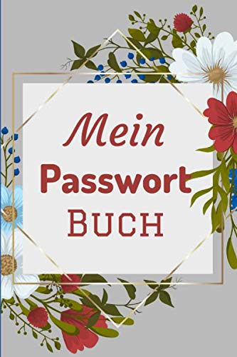Mein passwort Buch: Internet Passwort Logbuch für Zuhause und Büro, Passwort Keeper - Alphabet-Registe (Passwortbuch Loginbuch, Band 1) von Independently published