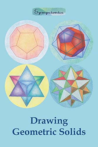 Drawing Geometric Solids: How to Draw Polyhedra from Platonic Solids to Star-Shaped Stellated Dodecahedrons Drawing Geometric Solids: How to Draw Polyhedra from Platonic Solids to Star-Shaped Stellated Dodecahedrons