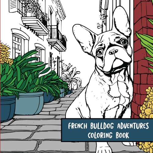 French Bulldog Adventures: Coloring Book von Independently published
