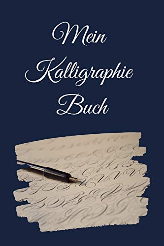Mein Kalligraphie Buch: Kalliegraphie Buch | Übungsbuch | Übungsheft | Notebook 120 Kalligraphie Papier | Für Schwungübungen