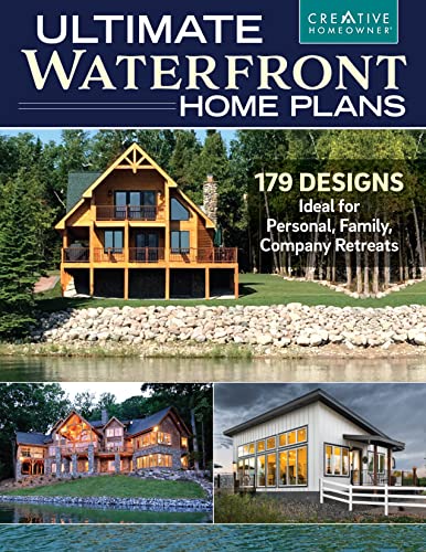 Ultimate Waterfront Home Plans: 178 Designs Ideal for Personal, Family, Company Retreats