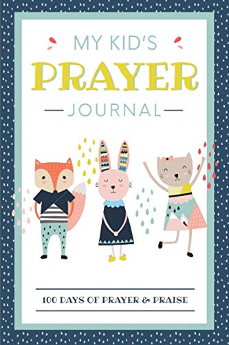 My Kid's Prayer Journal: 100 Days of Prayer & Praise: Children's Journal to Inspire Conversation & Prayer with God von CreateSpace Independent Publishing Platform