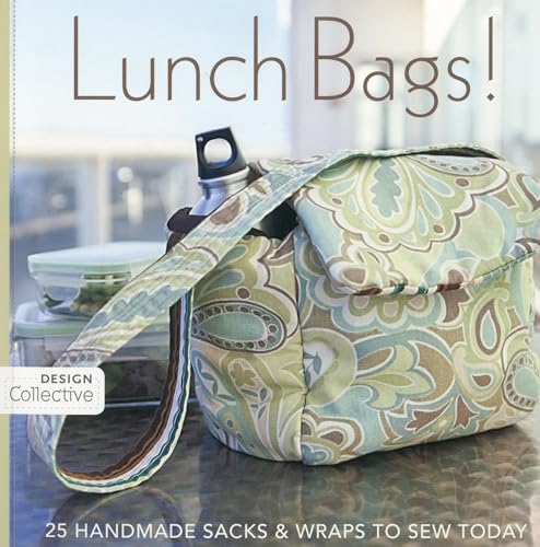 Lunch Bags! - Print-On-Demand Edition: 25 Handmade Sacks & Wraps to Sew Today (Design Collective)