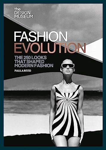 Fashion Evolution: The 250 Looks That Shaped Modern Fashion