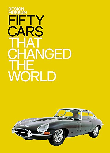 Fifty Cars That Changed the World: Design Museum Fifty (Fifty...that Changed the World)