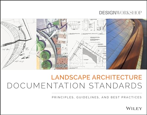Landscape Architecture Documentation Standards: Principles, Guidelines, and Best Practices von Wiley