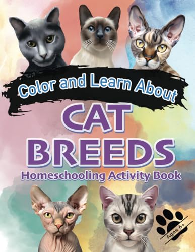 Color and Learn About Cat Breeds Homeschooling Activity Book: For kids 6+, Mazes, Dot-to-Dot, Handwriting, Matching Images and Fun Facts von Independently published