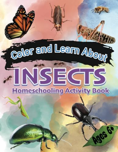 Color and Learn About Insects Homeschooling Activity Book: Coloring Book for Kids Ages 6+ von Independently published