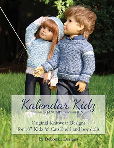 Kalendar Kidz: Volume 1 ~ January through June: Original Knitwear Designs for 18” Kidz ‘n’ Cats® girl and boy dolls: Volume 1 January through June: ... girl and boy dolls (Volume One, Band 1) von CREATESPACE