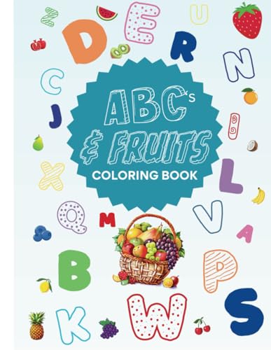ABC's and Fruits: Coloring Book for Kids - Alphabet Pages of Fun Fruits to Color and Learn for Toddlers and Kids von Independently published