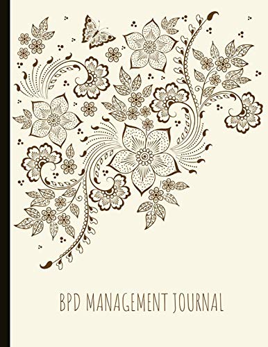 BPD Management Journal: Beautiful Journal To Track Various Moods and Borderline Personality Disorder Symptoms, Energy, Therapy, Coping Skills, & Lots ... Quotes, Illustrations, Prompts & More! von Independently published