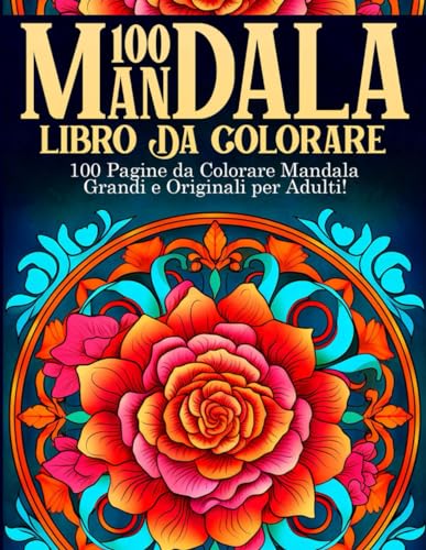 100 Mandala: 100 Pagine da Colorare per Adulti - Libro da Colorare per Adulti - Mandala da Colorare Adulti - Libri da Colorare per Adulti Antistress von Independently published