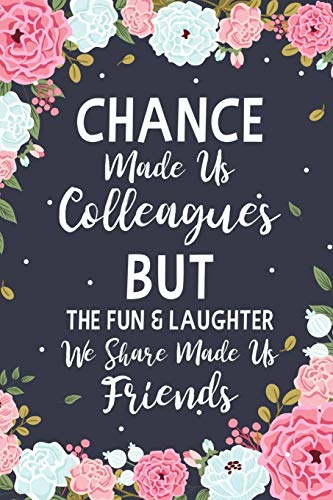 Chance Made us Colleagues But The Fun & Laughter We Share Made us Friends: Floral Friendship Gifts For Women | Chance Made us Colleagues Gifts | Birthday Friend Gifts | Coworker Leaving Gift