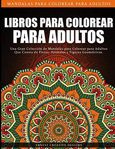 Libros para Colorear para Adultos: Libro para colorear antiestrés para adultos de 55 páginas con dibujo de animales, flores, dibujos para la ... felicidad y mucho más - Mandala para colorear