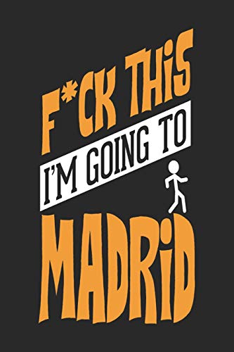 F*CK THIS I'M GOING TO Madrid: Madrid Notebook | Madrid Vacation Journal | Handlettering | Diary I Logbook | 110 Blank Paper Pages | Madrid Notizbuch 6 x 9 von Independently published