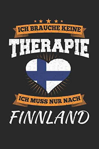 Ich Brauche Keine Therapie Ich Muss Nur Nach Finnland: Finnland Notizbuch| Finnland Tagebuch | 110 Weiße Blanko Seiten - ca. A 5