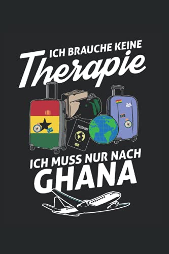 Ich Brauche Keine Therapie Ich Muss Nur Nach Ghana: Ghana Notizbuch | Ghana Tagebuch | 110 Weiße Linierte Seiten - ca. A 5 von Independently published