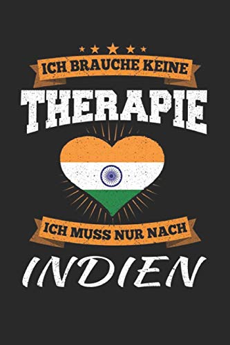 Ich Brauche Keine Therapie Ich Muss Nur Nach Indien: Indien Notizbuch| Indien Tagebuch | 110 Weiße Linierte Seiten - ca. A 5