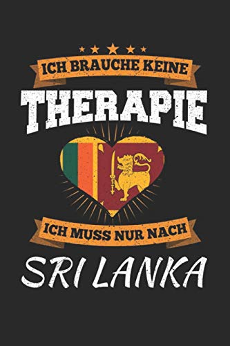 Ich Brauche Keine Therapie Ich Muss Nur Nach Sri Lanka: Sri Lanka Notizbuch| Sri Lanka Tagebuch | 110 Weiße Blanko Seiten - ca. A 5
