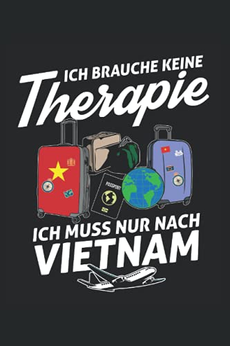 Ich Brauche Keine Therapie Ich Muss Nur Nach Vietnam: Vietnam Notizbuch | Vietnam Tagebuch | 110 Weiße Linierte Seiten - ca. A 5 von Independently published