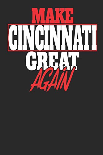 Make Cincinnati Great Again: Cincinnati Notebook | Cincinnati Vacation Journal | Handlettering | Diary I Logbook | 110 Journal Paper Pages | 6 x 9 von Independently published