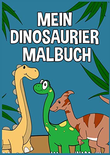 Mein Dinosaurier Malbuch: Dino Malbuch für Kinder und Erwachsene I Süße Dinos zum Ausmalen I Format A 4 von Independently published